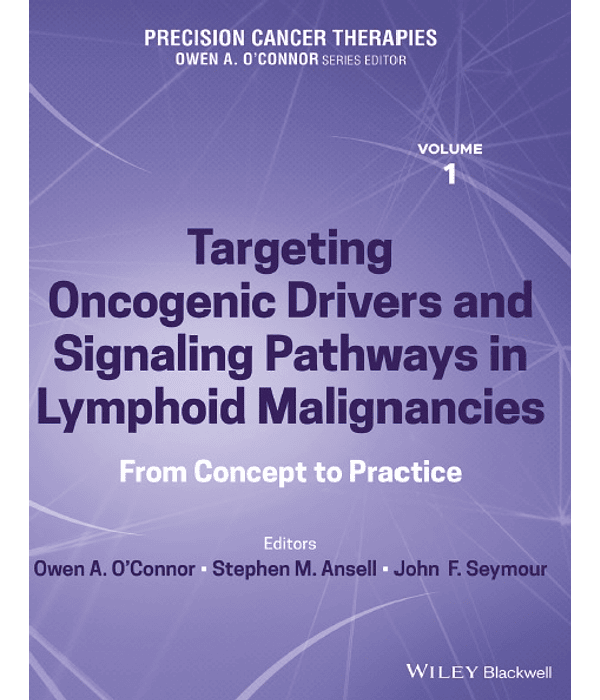 Precision Cancer Therapies, Volume 1: Targeting Oncogenic Drivers and Signaling Pathways in Lymphoid Malignancies: From Concept to Practice