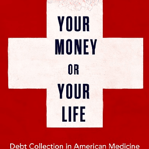 Your Money or Your Life: Debt Collection in American Medicine