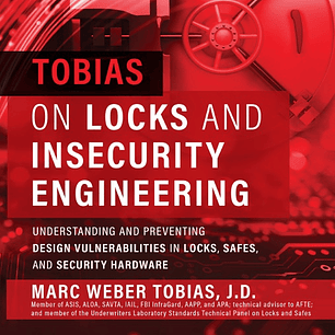 Tobias on Locks and Insecurity Engineering: Understanding and Preventing Design Vulnerabilities in Locks, Safes, and Security Hardware