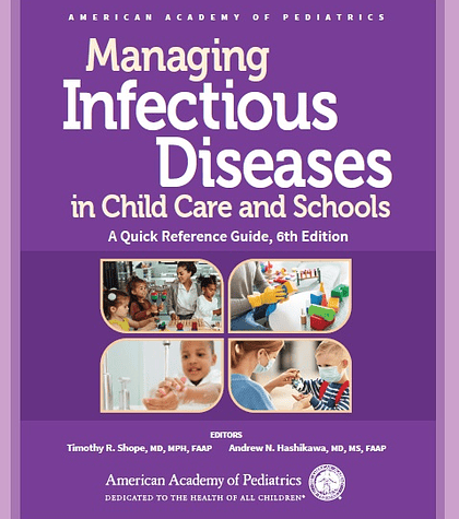 Managing Infectious Diseases in Child Care and Schools: A Quick Reference Guide Sixth Edition