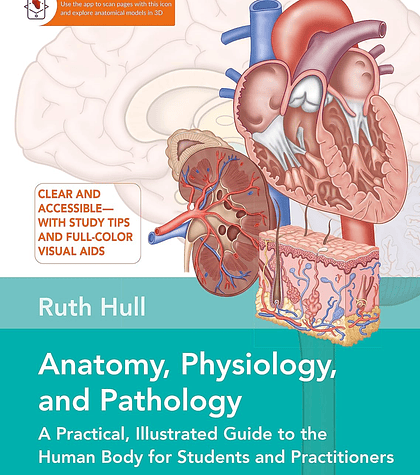 Anatomy, Physiology, and Pathology: A Practical, Illustrated Guide to the Human Body for Students and Practitioners--Clear and accessible, with study tips and full-color visual aids