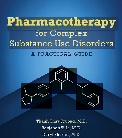 Pharmacotherapy for Complex Substance Use Disorders: A Practical Guide