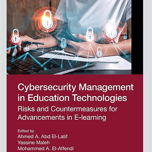 Cybersecurity Management in Education Technologies: Risks and Countermeasures for Advancements in E-learning