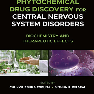 Phytochemical Drug Discovery for Central Nervous System Disorders: Biochemistry and Therapeutic Effects