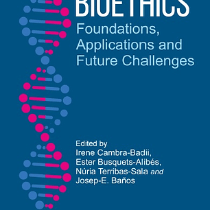 Bioethics: Foundations, Applications and Future Challenges