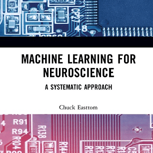 Machine Learning for Neuroscience: A Systematic Approach
