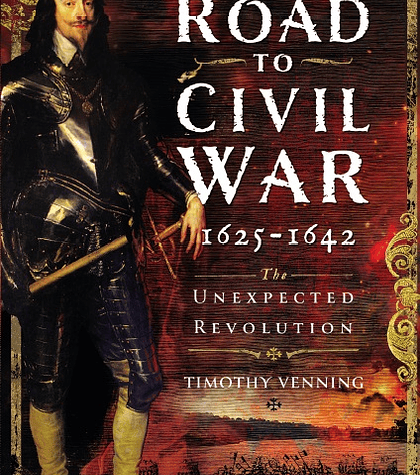 Road to Civil War, 1625-1642: The Unexpected Revolution