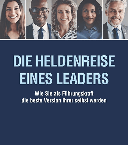 Die Heldenreise einer Führungskraft: Wie du als Leader*in die beste Version deiner selbst wirst