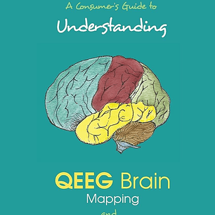 A Consumer's Guide to Understanding QEEG Brain Mapping and Neurofeedback Training