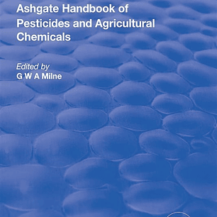 The Ashgate Handbook of Pesticides and Agricultural Chemicals
