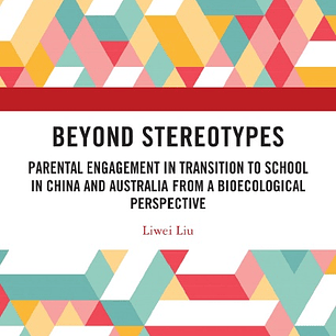 Beyond Stereotypes: Parental Engagement in Transition to School in China and Australia from a Bioecological Perspective