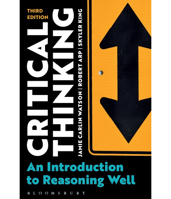 Critical Thinking: An Introduction to Reasoning Well 3rd Edition