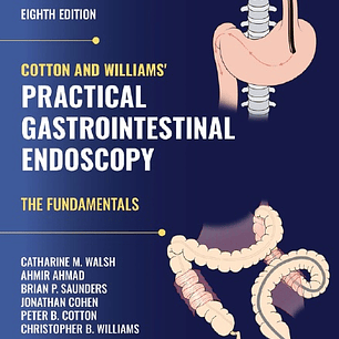 Cotton and Williams' Practical Gastrointestinal Endoscopy: The Fundamentals 8th Edition