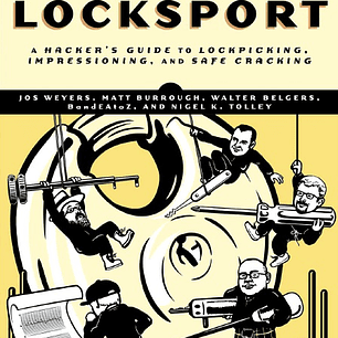 Locksport: A Hackers Guide to Lockpicking, Impressioning, and Safe Cracking