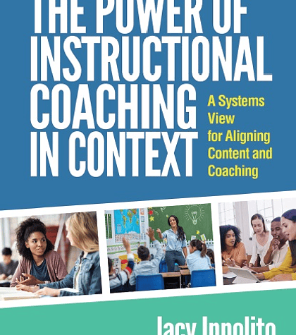 The Power of Instructional Coaching in Context: A Systems View for Aligning Content and Coaching