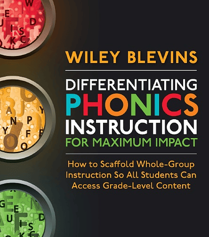 Differentiating Phonics Instruction for Maximum Impact: How to Scaffold Whole-Group Instruction So All Students Can Access Grade-Level Content