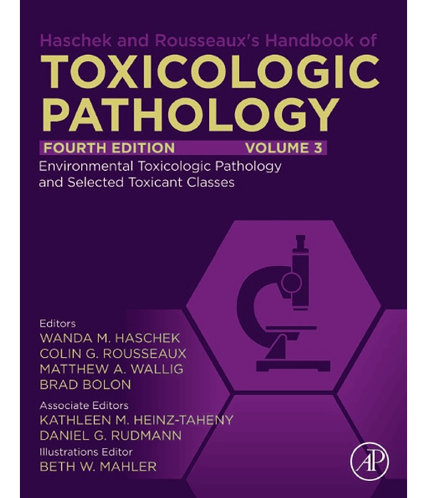 Haschek and Rousseaux's Handbook of Toxicologic Pathology, Volume 3: Environmental Toxicologic Pathology and Major Toxicant Classes