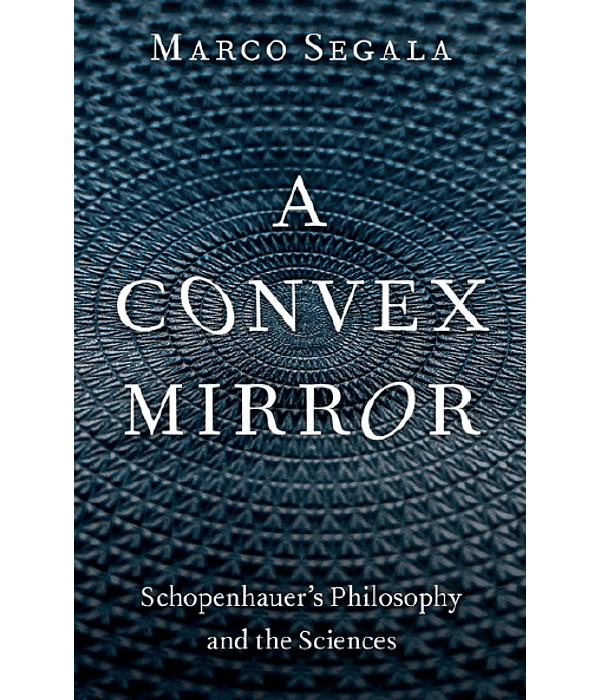 A Convex Mirror: Schopenhauer's Philosophy and the Sciences