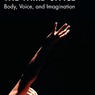 The Third Space: Body, Voice, and Imagination