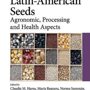 Latin-American Seeds: Agronomic, Processing and Health Aspects