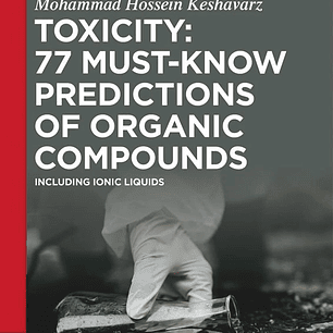 Toxicity: 77 Must-Know Predictions of Organic Compounds: Including Ionic Liquids