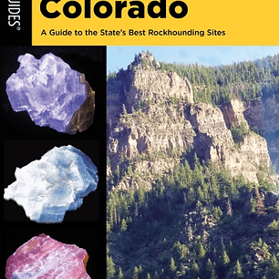 Rockhounding Colorado: A Guide to the State's Best Rockhounding Sites