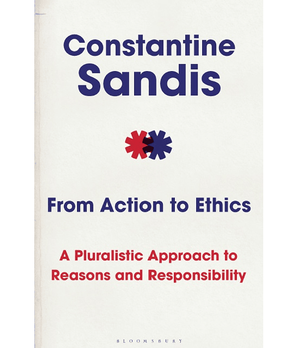 From Action to Ethics: A Pluralistic Approach to Reasons and Responsibility