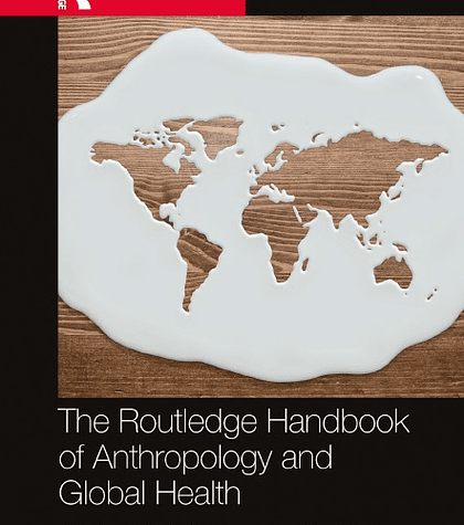 The Routledge Handbook of Anthropology and Global Health