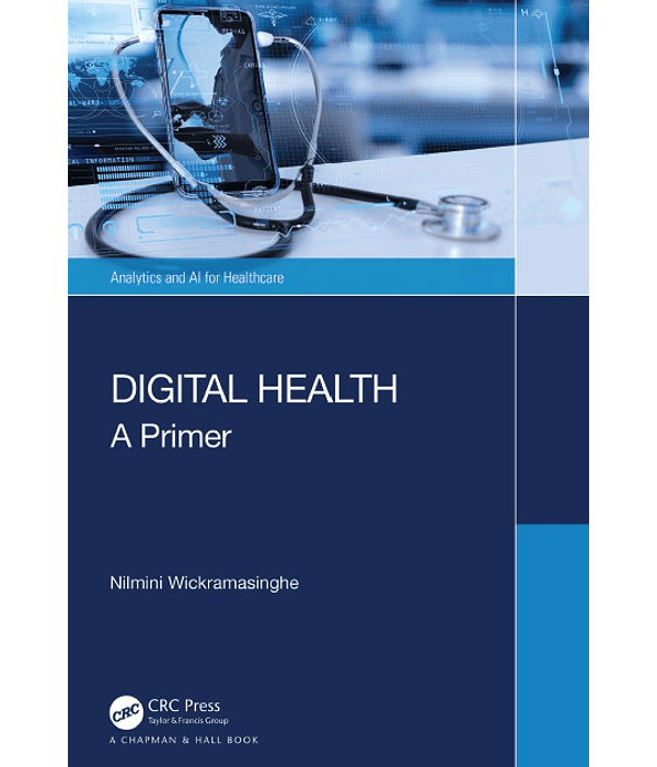 Digital Health: A Primer (Analytics and AI for Healthcare)