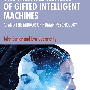 The Mental Health of Gifted Intelligent Machines: AI and the Mirror of Human Psychology