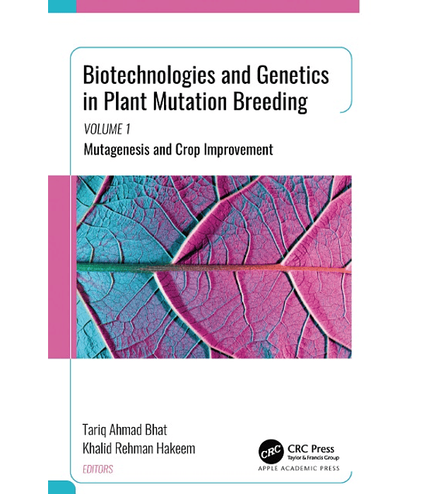 Biotechnologies and Genetics in Plant Mutation Breeding: Volume 1: Mutagenesis and Crop Improvement