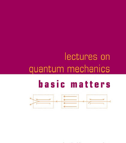 Lectures on Quantum Mechanics: Volume 1: Basic Matters 2nd Edition