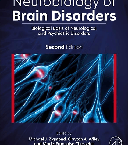 Neurobiology of Brain Disorders: Biological Basis of Neurological and Psychiatric Disorders