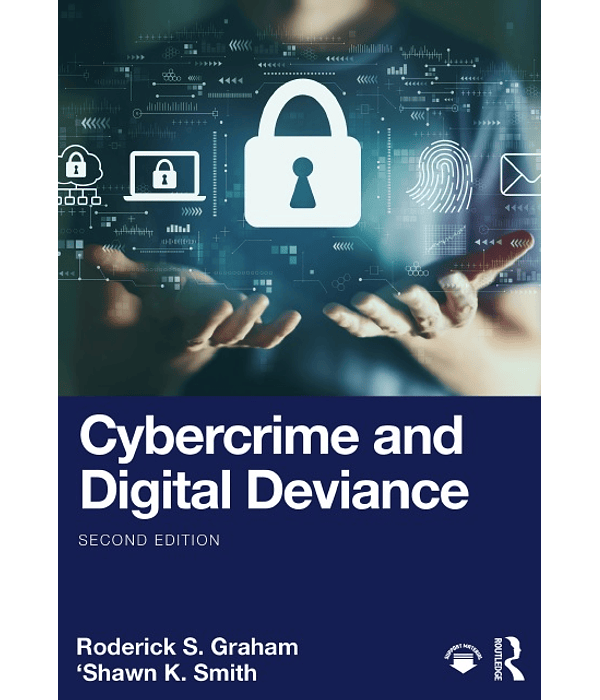 Cybercrime and Digital Deviance 2nd Edition