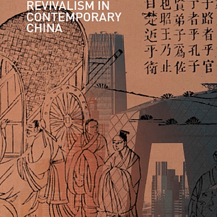 State-Society Relations and Confucian Revivalism in Contemporary China