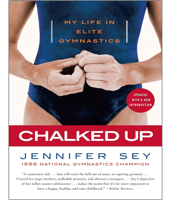 Chalked Up: My Life in Elite Gymnastics