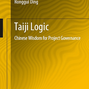 Taiji Logic: Chinese Wisdom for Project Governance