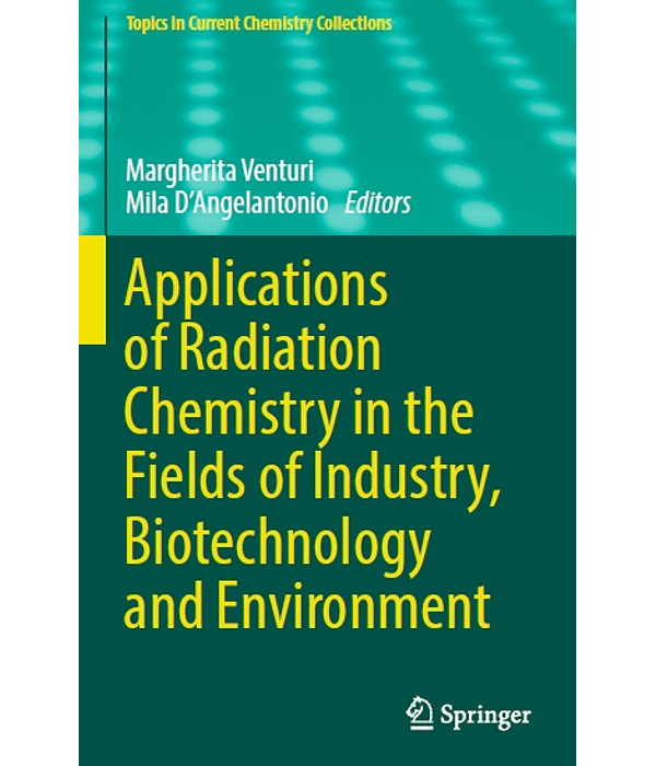 Applications of Radiation Chemistry in the Fields of Industry, Biotechnology and Environment