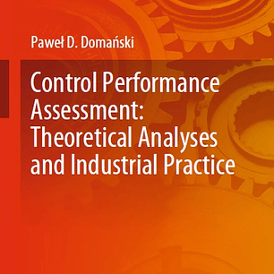 Control Performance Assessment: Theoretical Analyses and Industrial Practice