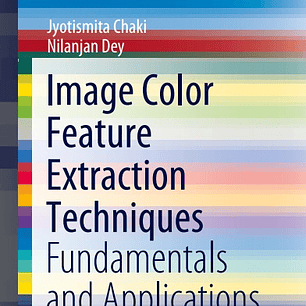Image Color Feature Extraction Techniques: Fundamentals and Applications
