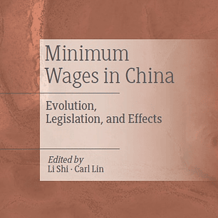 Minimum Wages in China: Evolution, Legislation, and Effects