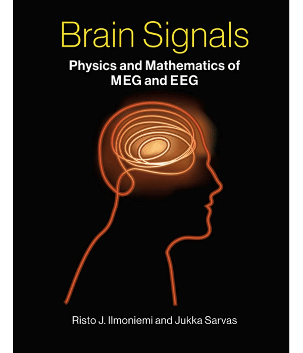 Brain Signals: Physics and Mathematics of MEG and EEG