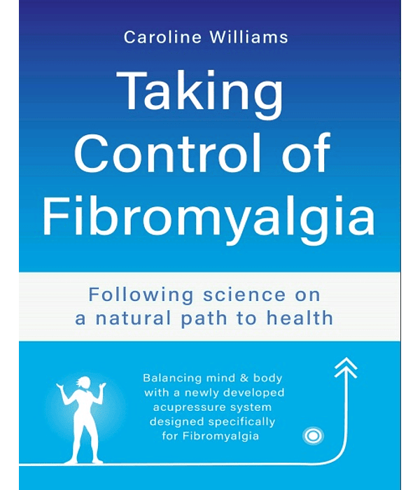 Taking Control of Fibromyalgia: Following science on a natural path to health