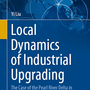 Local Dynamics of Industrial Upgrading: The Case of the Pearl River Delta in China