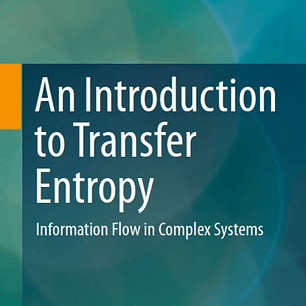 An Introduction to Transfer Entropy: Information Flow in Complex Systems