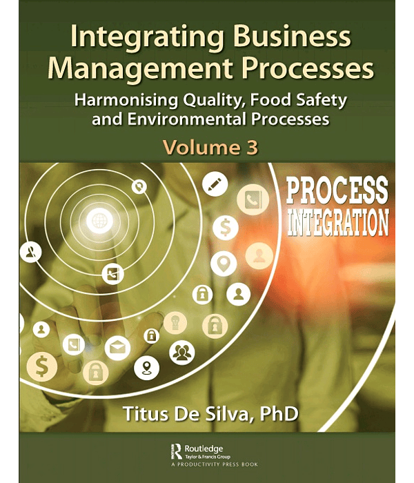 Integrating Business Management Processes: Volume 3: Harmonising Quality, Food Safety and Environmental Processes