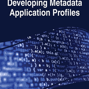 Developing Metadata Application Profiles