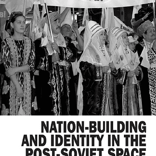 Nation-Building and Identity in the Post-Soviet Space: New Tools and Approaches