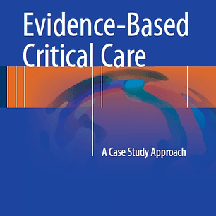 Evidence-Based Critical Care: A Case Study Approach