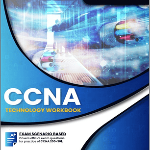 CCNA Cisco Certified Network Associate Exam (200-301): Technology Workbook